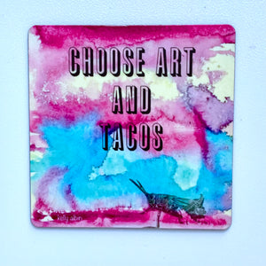 Choose Art and Tacos - Magnet