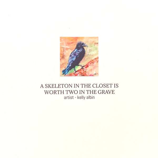 “A Skeleton in the Closet is Worth two in the Grave” Art Card